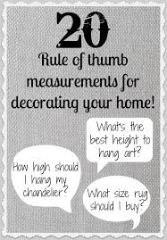 20 Rule Of Thumb Measurements For Decorating Your Home Haha There S A Few Things I Need To Correct In My Home Home Diy Driven By Decor Decorating Your Home