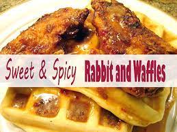Sweet Spicy Rabbit And Waffles Sweet And Spicy Waffles Spicy