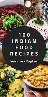 100 Vegetarian Indian Recipes Gluten Free In 2020 Indian Food Recipes Vegetarian Indian Food Recipes Easy Cooking Recipes