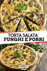 ricetta torta salata con funghi e porri il club delle ricette ricetta ricette torte salate idee alimentari