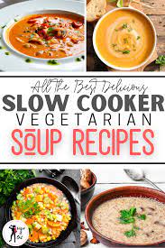 Slow Cooker Soup Recipes That Are Easy And Healthy For Busy Days Soup Recipes Slow Cooker Soup Slow Cooker Vegetarian