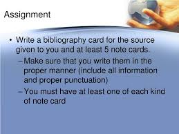 Bibliography cards are used to note all of the publication information so you can reference them when you are ready to take notes. Ppt Bibliography And Note Cards Powerpoint Presentation Free Download Id 2916830