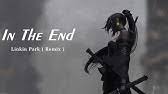Ost beetlejuice — the incantation 03:12. Linkin Park In The End Mellen Gi Tommee Profitt Remix Lyrics Youtube
