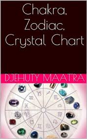 Chakra Zodiac Crystal Chart Kindle Edition By Djehuty Maat