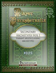 But some general rules of thumb: Paizo Com Player Paraphernalia 105 Secondary Archetypes Vol I Variant Multiclassing Archetypes Pfrpg Pdf