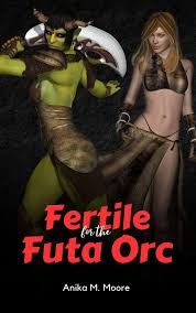 Fertile for the Futa Orc eBook by Anika M. Moore - EPUB | Rakuten Kobo India
