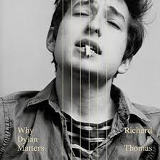 Why Dylan Matters by Richard F. Thomas