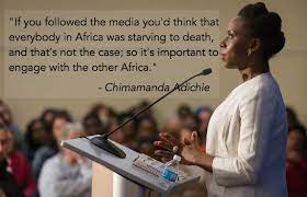 Adichie explains that if we only hear about a people, place or situation from one point of view, we risk accepting one experience as the whole truth. 15 Inspiring Quotes From Nigerian Author Chimamanda Adichie