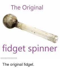 The Original Fidget Spinner The Original Fidget Im Going To Hell For This Meme On Me Me