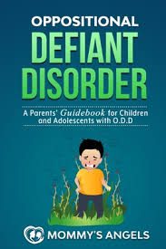 Products for moms by moms. Oppositional Defiant Disorder A Parents Guidebook For Children And Adolescents With O D D By Mommy S Angels