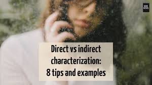 Direct Vs Indirect Characterization Examples And Tips Now Novel Indirect Characterization Novel Writing Outline Book Writing Tips