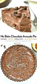 No Bake Chocolate Avocado Pie Vegan Gluten Free Easy Healty Nobake Pie Chocolate Vegan Avocado Paleo Vegan Dessert Recipes Avocado Dessert Avocado Pie