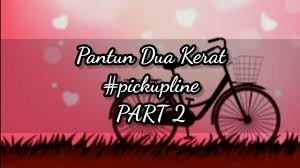 Pantun 2 kerat kata kata cinta. Pantun Dua Kerat Part 2 Pickupline Youtube