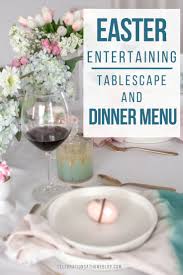 Thank you for inviting me. Easter Dinner Party Ideas Dinner Menu And Tablescape Easter Brunch Tablescape Easter Dinner Party Easter Dinner