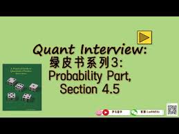 This book will prepare you for quantitative finance interviews by helping you zero in on the key concepts that are frequently tested in such interviews. ç»¿çš®ä¹¦ç³»åˆ—3 Probability Sec 4 5 Practical Guide To Quantitative Finance Interview Recursion Total Law Youtube