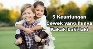 5 Keuntungan Cewek Yang Punya Kakak Laki Laki Anak Tunggal Psikologi Membaca