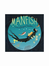 Manfish: A Story of Jaques Cousteau by Jennifer Berne – The Dune Market