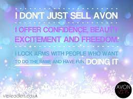 I Don T Just Sell Avon I Offer Confidence Beauty Excitement And Freedom I Lock Arms With People Who Want To Do The Same And H Selling Avon Avon Make Beauty