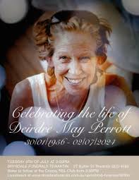 It is with great sadness I announce the passing of my sister Deirdre  Perrott (nee Broderick) , very much loved and will be forever missed, rip  Dee.