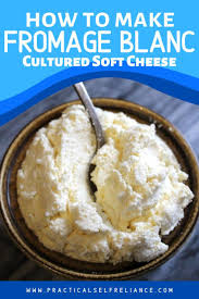How To Make Fromage Blanc Cultured Soft Cheese Recipe Real Food Recipes Soft Cheese Recipes