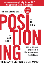 Marketing positioning is, therefore, a key feature. Positioning The Battle For Your Mind The Battle For Your Mind Ries Al Trout Jack Amazon De Bucher