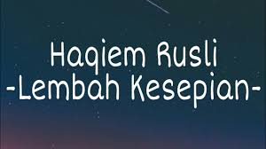 Lembah kesepian recorded by po_ro on smule. Haqiem Rusli Lembah Kesepian Lirik Chords Chordify