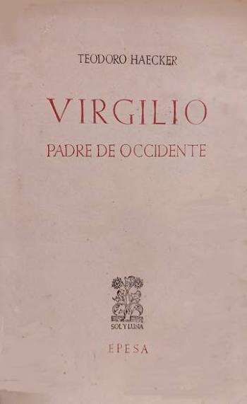 Haecker, Theodor Virgilio. Padre De Occidente : Free Download, Borrow, and Streaming : Internet Archive