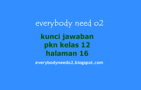 Kunci jawaban pkn kelas 12 edisi revisi 2018 bab 3 guru galeri. Kunci Jawaban Pkn Kelas 12 Halaman 16