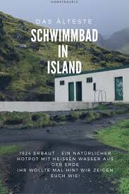 Ir Wollt Das Alteste Schwimmbad Von Island Besuchen Und Im Heissen Wasser Am Fusse Eines Gletschers Baden Wir Zeigen Euch German Travel City Trip Travel Blogger