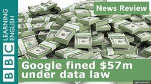 Google Fined 57million Under Data Law Bbc News Review Youtube Free English Lessons Learn English Learning English Online