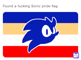 Found a fucking Sonic pride flag | @SonicMemz | Memes