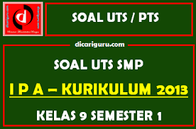 Soal ipa kelas 9 kurikulum 2019 beserta jawabannya,lt;/blockquote> soal matematika kelas 9 sumber : Soal Uts Pts Ipa Kelas 9 Semester 1 Dicariguru Com