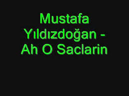 Mustafa Yildizdogan Ah O Saclarin Youtube