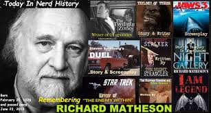 02-20 Remembering Richard Matheson, born February 20, 1926 and passed away  June 23, 2013. Richard Burton Matheson was a prolific and highly-acclaimed  science fiction writer, who wrote the Star Trek: The Original