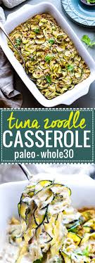 Zucchini Casserole With Tuna Zucchini Noodles Recipe Whole Food Recipes Paleo Recipes Healthy Recipes