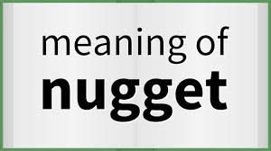 Some example of daily use sentences are given below. Nugget Definition Of Nugget Youtube