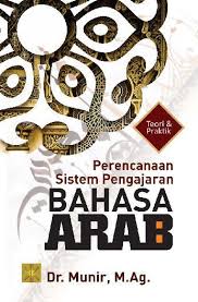 30 12 ahmad izzan, metodologi pembelajaran bahasa arab, (humaniora, bandung, 2004), hal. Jual Buku Perencanaan Sistem Pengajaran Bahasa Arab Oleh Munir Gramedia Digital Indonesia