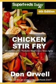 Subscribe to our weekly newsletter. Chicken Stir Fry Over 80 Quick Easy Gluten Free Low Cholesterol Whole Foods Recipes Full Of Antioxidants Phytochemicals