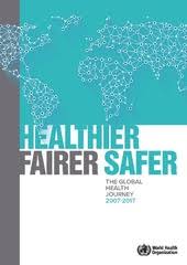 You will learn more about weight loss, healthy eating, physical activity, and stress management. Healthier Fairer Safer The Global Health Journey 2007 2017