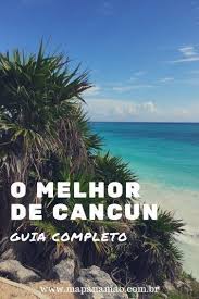 Cancun Qual A Melhor Epoca Para Ir O Que Fazer Em Cancun Guia Completo De Viagem Viagem Cancun Cancun Viagem