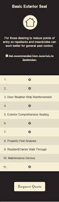 And because we know every home is different, we offer three different plans. Scorpion Sealing Service Description Seal Out Scorpions