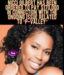 Nicci Gilbert has been ordered to pay $170,000 in fees after losing her  suit against Lionsgate and Starz over P-Valley. She had claimed the show  was copied from her Soul Kittens Cabaret