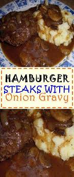 Hamburger Steaks With Onion Gravy Hamburger Steak Hamburger Steak Recipes Onion Gravy