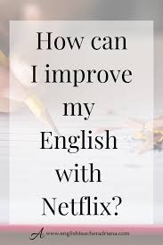 Also, you can look forward to its future as it tries to bring in other streaming. How To Use Netflix To Learn And Improve Your Level Of English Learn English English Language Learning Improve English