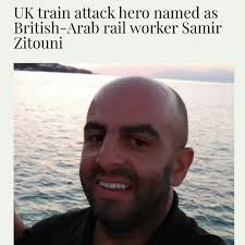 This is Samir Zitouni. He came to the UK as an immigrant 20 plus years ago.  He's an Arab born in Algeria, meaning he's quite possibly Muslim. On Sunday  this guy stepped