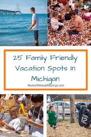 25 Family Friendly Vacation Spots In Michigan Vacation Spots Kid Friendly Vacations Best Vacation Spots