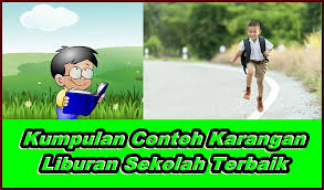 Ketika saya membantu ibu,saya terlalu lama beberapa menit saja aku sudah sampai di lokasi sawah nenek. Kumpulan Contoh Karangan Liburan Sekolah Terbaik 2020 Elruth Com