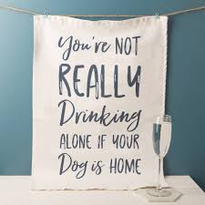 Custom printed tea towels wholesale. Drinking Alone Funny Tea Towel Oakdenedesigns Com