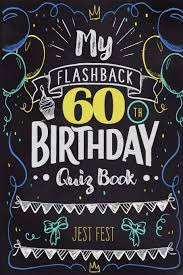 Here's the complete history of weddings and wedding traditions over the last 100 years. My Flashback 60th Birthday Quiz Book Turning 60 Humor For People Born In The 60s Amazon Co Uk Fest Jest 9783948706579 Books