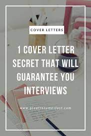 How to write a cover letter. 1 Cover Letter Secret That Will Guarantee You Interviews